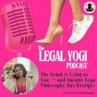The Grind is Lying to You — and Ancient Yoga Philosophy Has Receipts