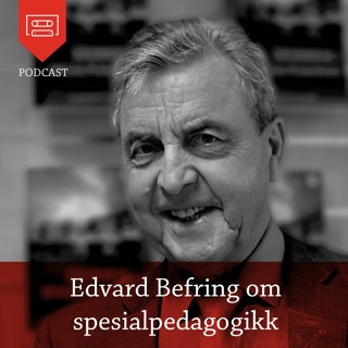 Edvard Befring om spesialpedagogikk - Podcast fra Universitetsforlaget