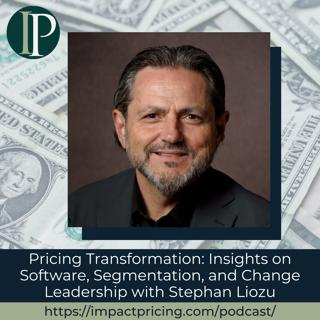 Pricing Transformation: Insights on Software, Segmentation, and Change Leadership with Stephan Liozu