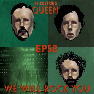 Ep 58 : We Will Rock You