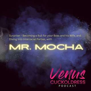 Surprise! - Becoming a Bull for your Boss and his Wife, and Diving Into Interracial Parties, with Mr. Mocha