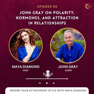 John Gray on Polarity, Hormones, and Attraction in Relationships / 065