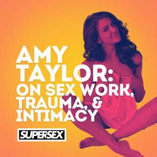Episode 18: Amy Taylor on Sex Work, Trauma, and the Power of Intimacy