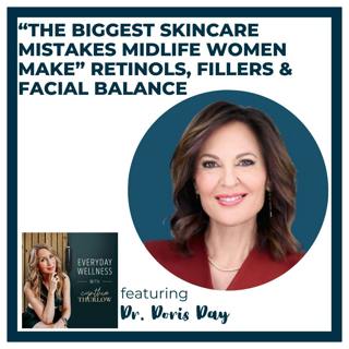 Ep. 594 “The Biggest Skincare Mistakes Midlife Women Make” – Retinols, Fillers & Facial Balance with Dr. Doris Day | Menopause, Perimenopause, Skincare