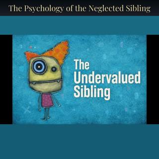The Psychology of the Neglected Sibling