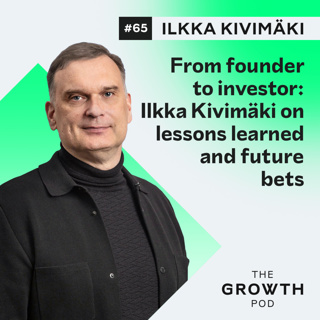 #65 From founder to investor: Ilkka Kivimäki on lessons learned and future bets