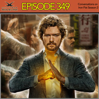 Episode 349 - Conversations on Iron Fist Season 2