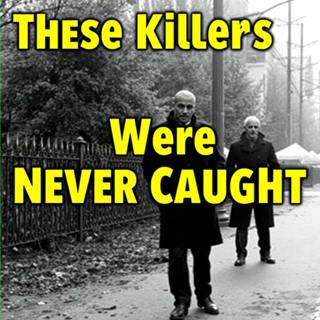 These Killers Were Never Caught
