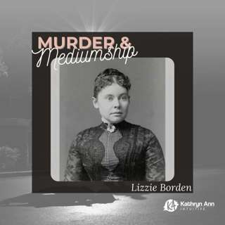 Lizzie Borden Took an Axe... w/Psychic Medium- Ambrosia Matthews