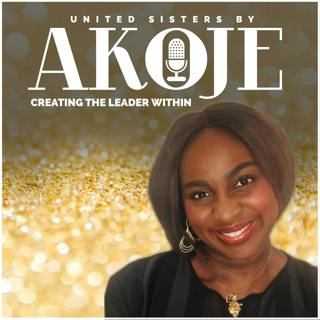Welcome to the United Sisters Podcast- Founders Dr Akoje message