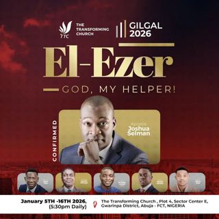 EL EZER GILGAL THE TRANSFORMING CHURCH ABUJA NIGERIA WITH APOSTLE JOSHUA SELMAN