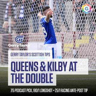 Gerry's Scottish Tips - feat. 7/5 Podcast Pick, 180/1 Longshot, 25/1 Racing Tip & Much More (Ep 445)