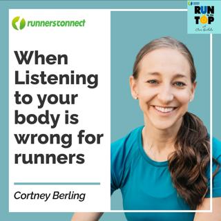 When Listening to Your Body Is Wrong For Runners: Cortney Berling