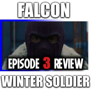 The Falcon & the Winter Soldier | Episode 3 Spoiler Review