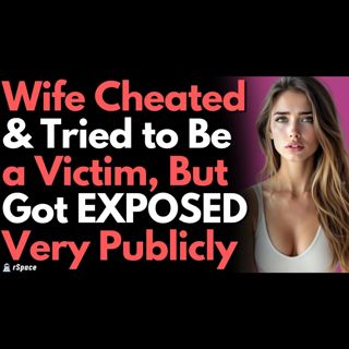 Cheating Wife Tried to Make Herself the Victim, But Got Exposed Publicly Instead