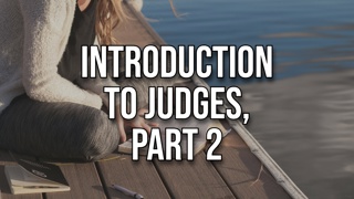 Introduction to Judges, Part 2