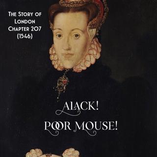 Chapter 207- “Alack! Poor mouse!” (1546)