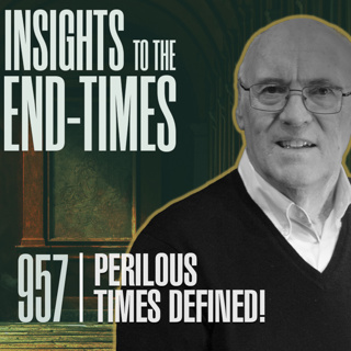 EP-957: Perilous Times Defined! — 18. Lovers of Pleasure rather than Lovers of God!