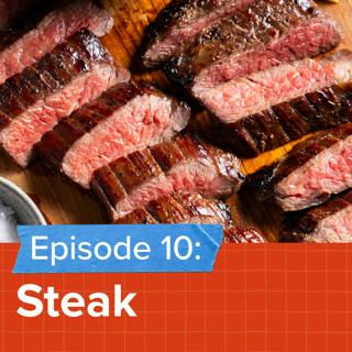 Episode 10: What makes the best steak?
