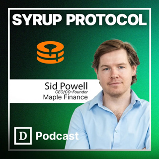 Dive Into Lending, Borrowing, and Real World Assets with Maple Finance: Sid Powell