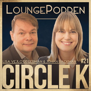 #31 - Sveriges största varumärkesresa, Statoil blev Circle K: Johan Backman och Lisa Vejlo Degerman, Marknadsdirektör och Kommunikationsdirektör