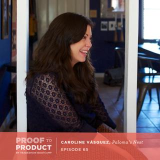 065 | Caroline Vásquez, Paloma's Nest on staying true to your brand story and why it is important to know who your customer is.