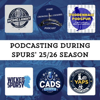 Making a Tottenham Hotspur Podcast: Reflections on the 2025/26 Season