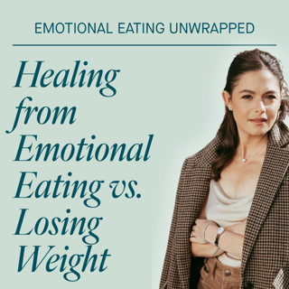Healing from Emotional Eating vs. Losing Weight | Re-Release