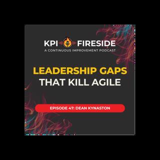 Dean Kynaston on Leadership Gaps That Kill Agile