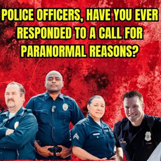 The 911 Call Wasn’t Human: Paranormal Encounters on Duty