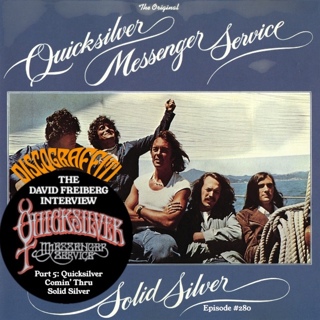Quicksilver Part 8: David Freiberg Reveals The Full Story Behind Quicksilver Messenger Service’s Quicksilver, Comin’ Thru, and Solid Silver (Interview Part 5) (Ep. 280)