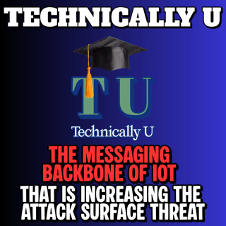 The Messaging Backbone of IoT - That is Increasing the Attack Surface Threat