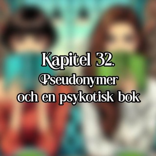 Kapitel 32 - Pseudonymer och en psykotisk bok
