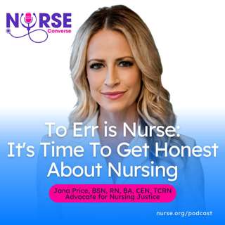 To Err is Nurse: It's Time To Get Honest About Nursing (With Jana Price and Sharon Hansen)