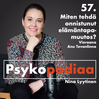 57. Miten tehdä onnistunut elämäntapamuutos? Vieraana Anu Tevanlinna.