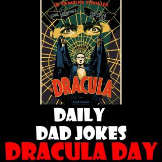 Dracula Day! 26 dad jokes that Count! 26 May 2026