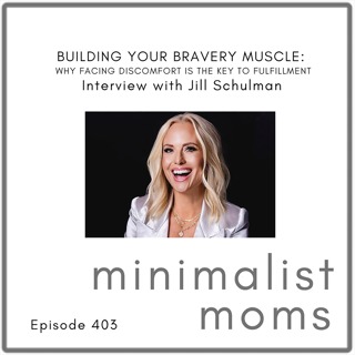 Building Your Bravery Muscle: Why Facing Discomfort is the Key to Fulfillment | Jill Schulman (EP403)