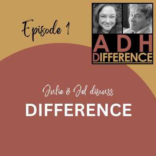 S1E1: ADHDifference - Choosing 'Difference' Over 'Disorder'