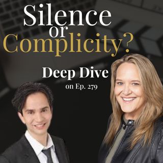 When Is Silence Wisdom and When Is It Complicity? I Deep Dive on Ep. 279
