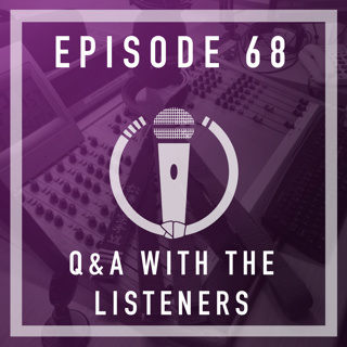 Episode 68 - Q&A with the listeners