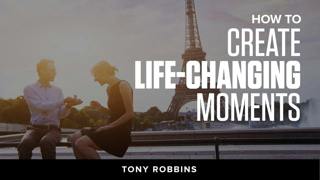How to Create Life-Changing Moments | Tony Robbins Podcast 