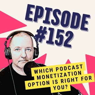 Which Podcast Monetization Option Is Right for You?