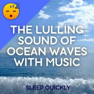 😴🌊🎵 SLEEP Easily with the Lulling Sound of the WAVES and MUSIC