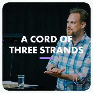 A Cord of Three Strands (Christopher Alton) | 22/05/22 - Faith, Hope, Love