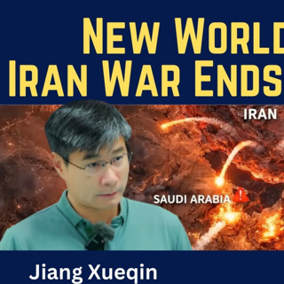 Jiang Xueqin: New World Order - Iran War Ends U.S. Empire