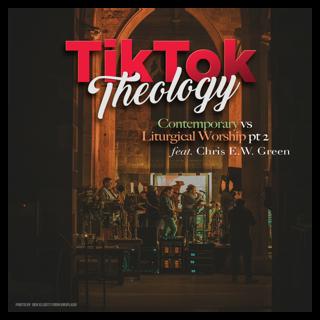 Contemporary vs. Liturgical Worship Pt. 2 (with Chris E.W. Green)
