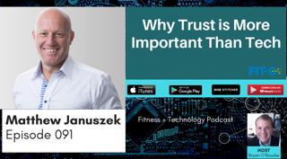 091 Matthew Januszek: Why Trust is More Important Than Tech