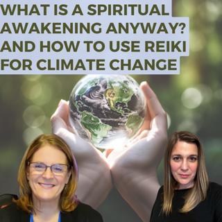 What is a Spiritual Awakening Anyway? | And How to Use Reiki for Climate Change