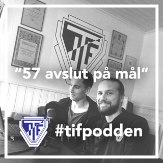 57 avslut på mål | #tifpodden