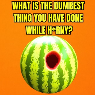 What is the dumbest thing you have done while H*RNY?